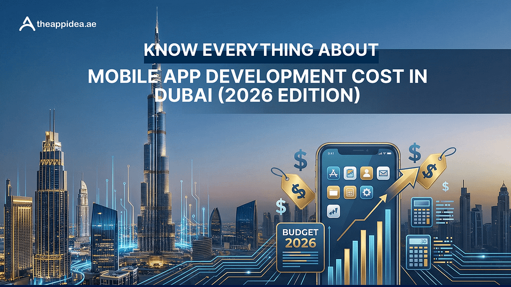 Know Everything About Mobile App Development Cost in Dubai (2026 Edition)
